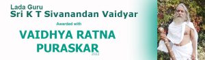 Vaidhya Ratna Award Winer K T Sivanandan ji - KERALA