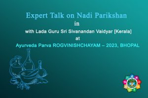 Ayurveda Parva Bhopal - Nadi Parikshan Expert Talk with Lada Guru Sri K T Sivanandan Vaidyar